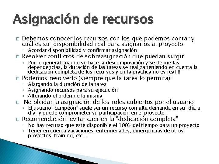 Asignación de recursos � Debemos conocer los recursos con los que podemos contar y