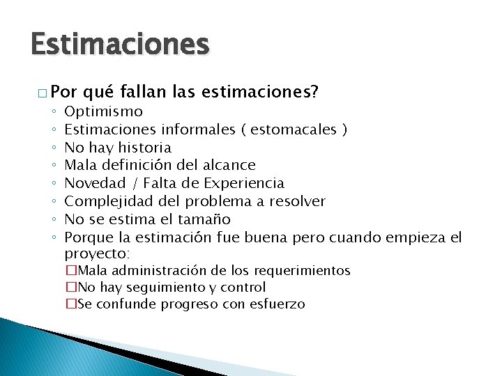 Estimaciones � Por ◦ ◦ ◦ ◦ qué fallan las estimaciones? Optimismo Estimaciones informales
