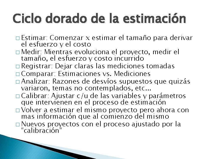 Ciclo dorado de la estimación � Estimar: Comenzar x estimar el tamaño para derivar