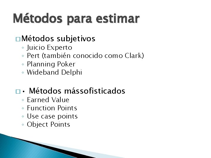 Métodos para estimar � Métodos ◦ ◦ � • ◦ ◦ subjetivos Juicio Experto