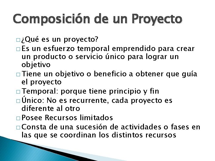 Composición de un Proyecto � ¿Qué es un proyecto? � Es un esfuerzo temporal