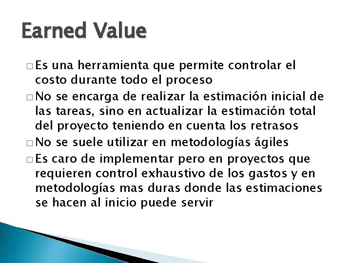 Earned Value � Es una herramienta que permite controlar el costo durante todo el