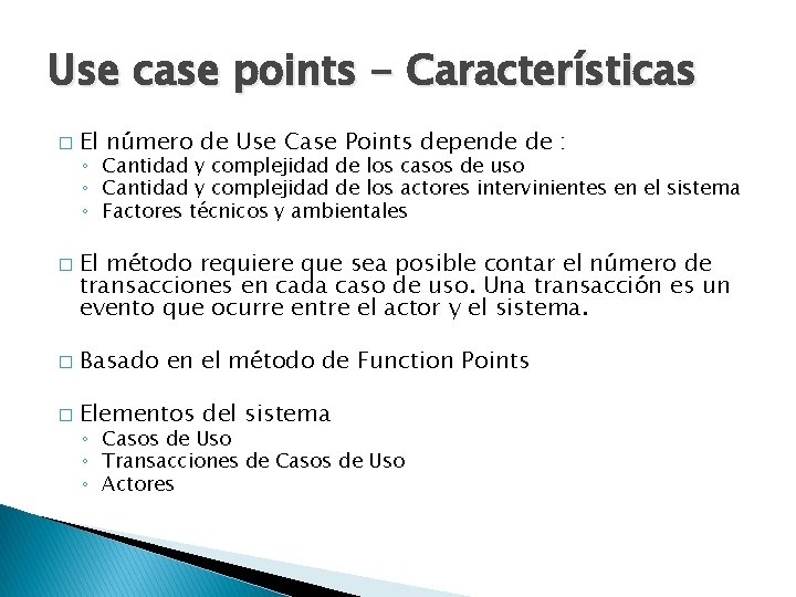 Use case points - Características � � El número de Use Case Points depende