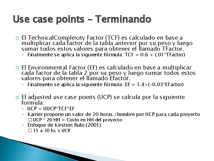 Use case points – Terminando � El Technical. Complexity Factor (TCF) es calculado en