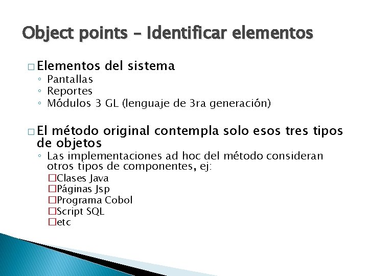 Object points – Identificar elementos � Elementos del sistema ◦ Pantallas ◦ Reportes ◦