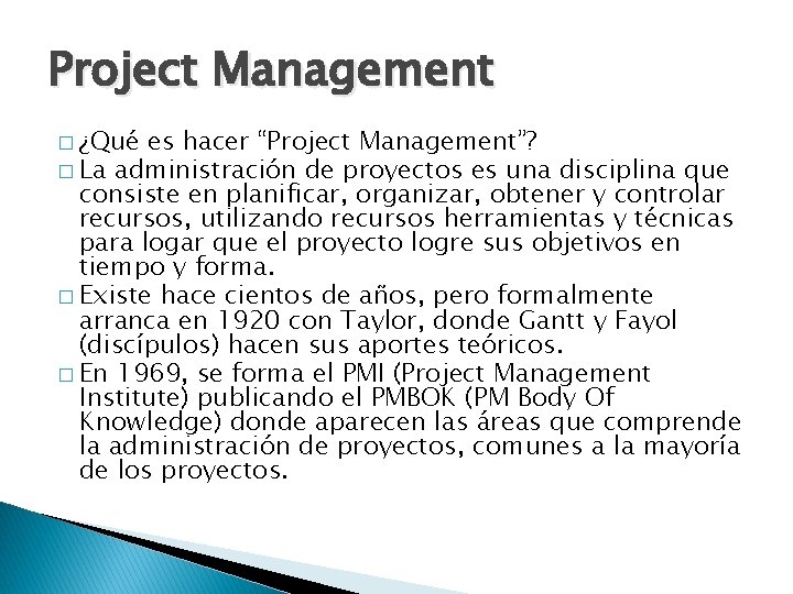 Project Management � ¿Qué es hacer “Project Management”? � La administración de proyectos es