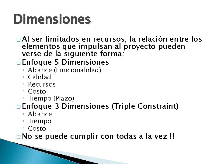 Dimensiones � Al ser limitados en recursos, la relación entre los elementos que impulsan