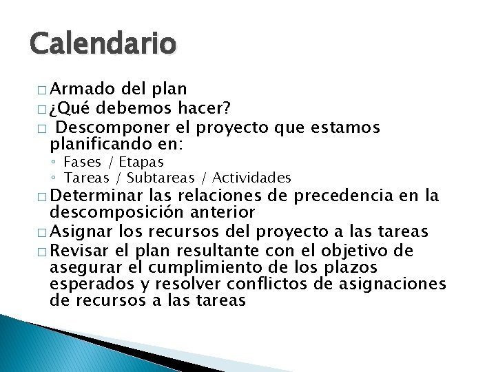Calendario � Armado del plan � ¿Qué debemos hacer? � Descomponer el proyecto que