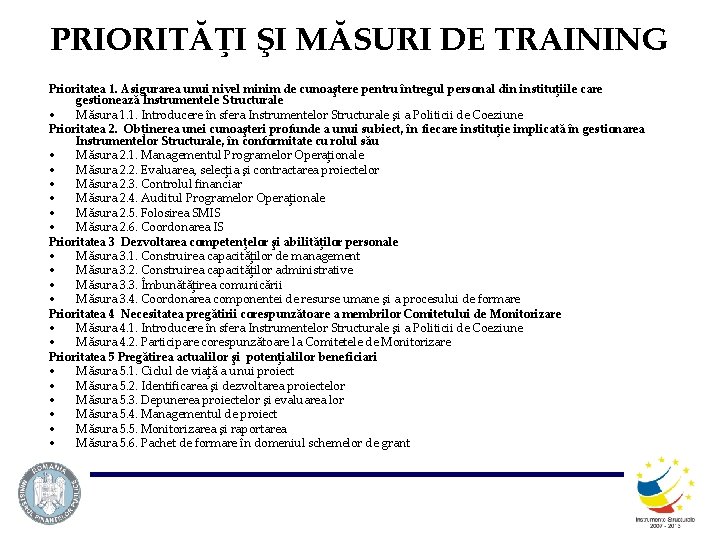 PRIORITĂŢI ŞI MĂSURI DE TRAINING Prioritatea 1. Asigurarea unui nivel minim de cunoaştere pentru
