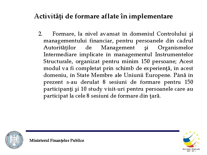 Activităţi de formare aflate în implementare 2. Formare, la nivel avansat în domeniul Controlului