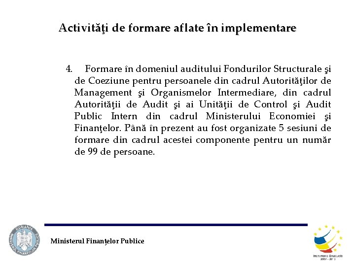 Activităţi de formare aflate în implementare 4. Formare în domeniul auditului Fondurilor Structurale şi
