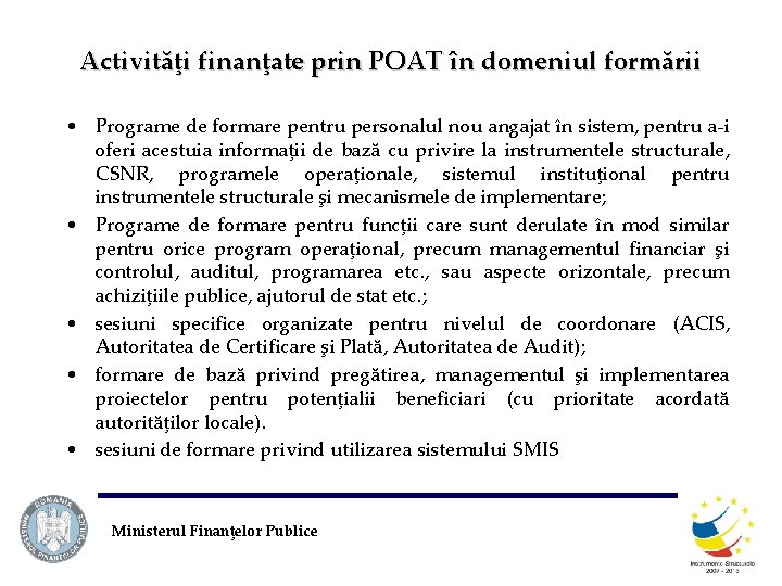 Activităţi finanţate prin POAT în domeniul formării • Programe de formare pentru personalul nou