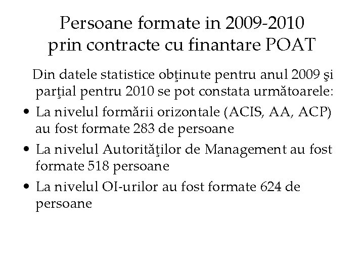 Persoane formate in 2009 -2010 prin contracte cu finantare POAT Din datele statistice obţinute