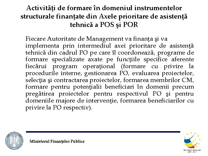 Activităţi de formare în domeniul instrumentelor structurale finanţate din Axele prioritare de asistenţă tehnică