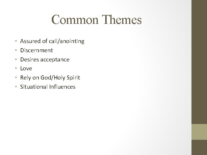 Common Themes • • • Assured of call/anointing Discernment Desires acceptance Love Rely on Common Themes • • • Assured of call/anointing Discernment Desires acceptance Love Rely on