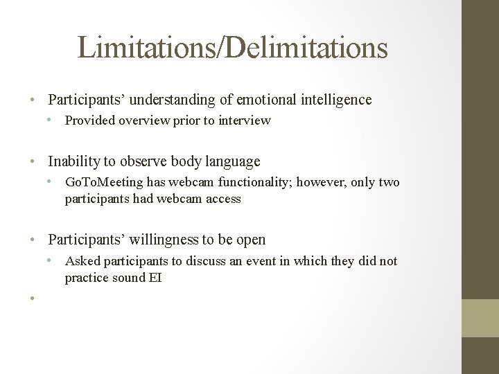 Limitations/Delimitations • Participants’ understanding of emotional intelligence • Provided overview prior to interview • Limitations/Delimitations • Participants’ understanding of emotional intelligence • Provided overview prior to interview •