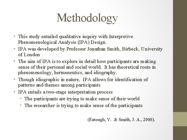Methodology • This study entailed qualitative inquiry with Interpretive Phenomenological Analysis (IPA) Design. • Methodology • This study entailed qualitative inquiry with Interpretive Phenomenological Analysis (IPA) Design. •