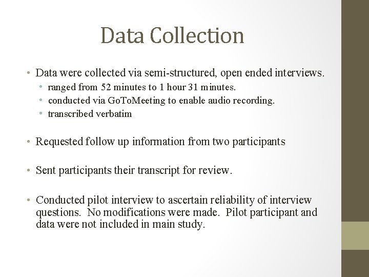 Data Collection • Data were collected via semi-structured, open ended interviews. • ranged from Data Collection • Data were collected via semi-structured, open ended interviews. • ranged from