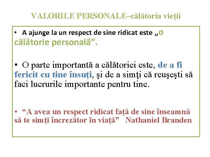 VALORILE PERSONALE–călătoria vieţii • A ajunge la un respect de sine ridicat este ,