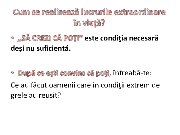 Cum se realizează lucrurile extraordinare în viaţă? • , , SĂ CREZI CĂ POŢI”