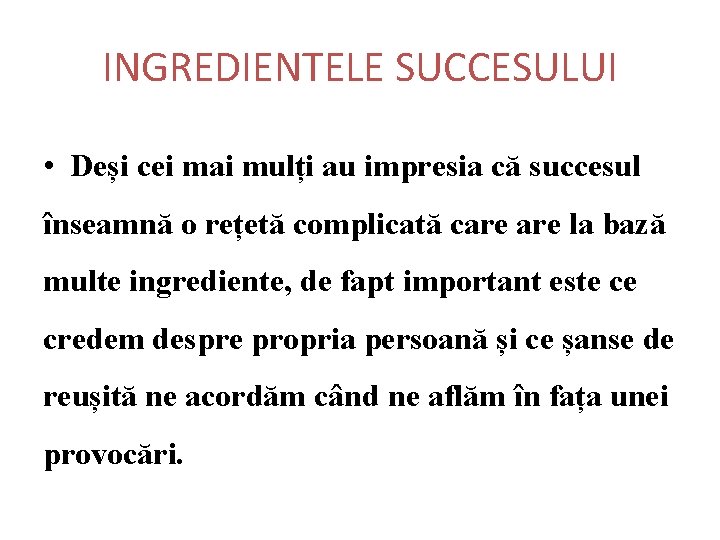 INGREDIENTELE SUCCESULUI • Deși cei mai mulți au impresia că succesul înseamnă o rețetă