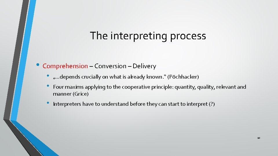 The interpreting process • Comprehension – Conversion – Delivery • • „…depends crucially on