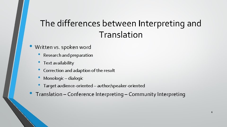 The differences between Interpreting and Translation • Written vs. spoken word • • •