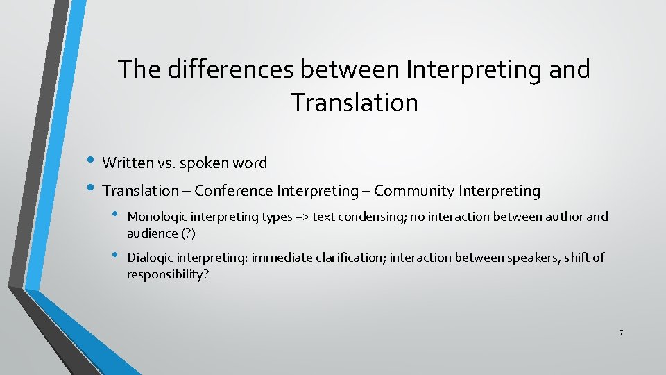 The differences between Interpreting and Translation • Written vs. spoken word • Translation –