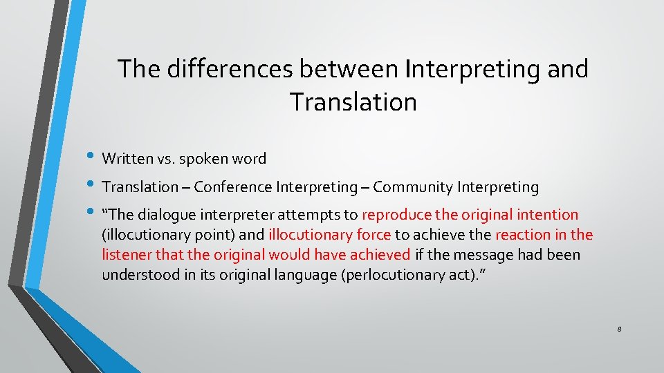 The differences between Interpreting and Translation • Written vs. spoken word • Translation –