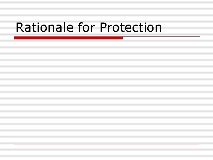 Rationale for Protection Rationale for Protection