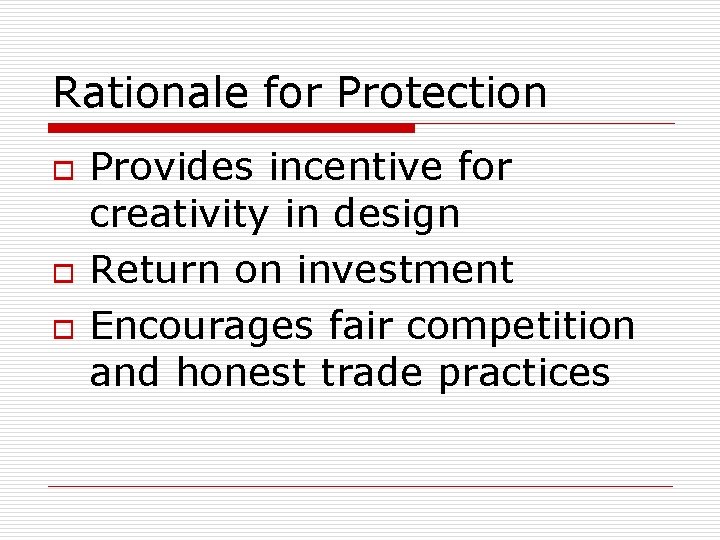 Rationale for Protection o o o Provides incentive for creativity in design Return on Rationale for Protection o o o Provides incentive for creativity in design Return on