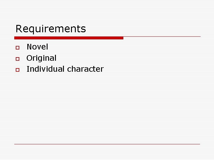 Requirements o o o Novel Original Individual character Requirements o o o Novel Original Individual character