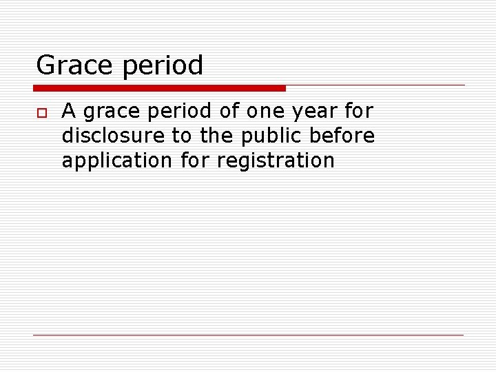 Grace period o A grace period of one year for disclosure to the public Grace period o A grace period of one year for disclosure to the public