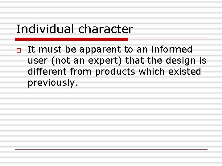 Individual character o It must be apparent to an informed user (not an expert) Individual character o It must be apparent to an informed user (not an expert)
