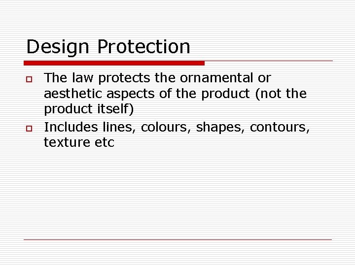 Design Protection o o The law protects the ornamental or aesthetic aspects of the Design Protection o o The law protects the ornamental or aesthetic aspects of the
