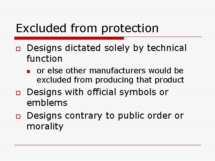 Excluded from protection o Designs dictated solely by technical function n o o or Excluded from protection o Designs dictated solely by technical function n o o or