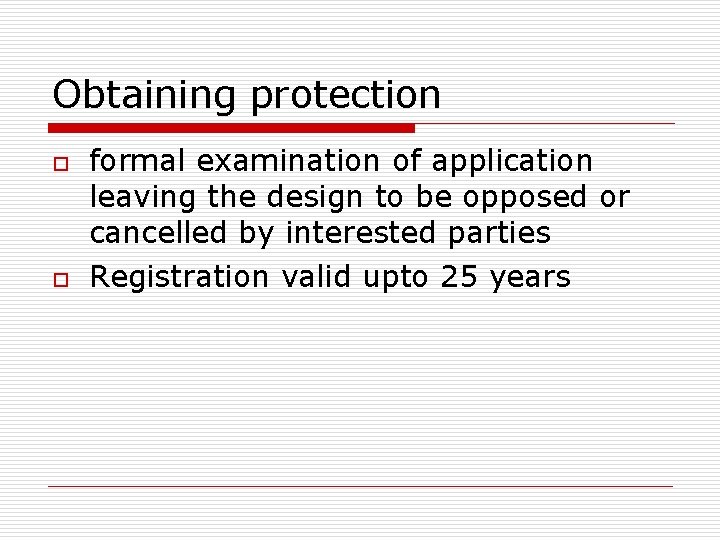 Obtaining protection o o formal examination of application leaving the design to be opposed Obtaining protection o o formal examination of application leaving the design to be opposed