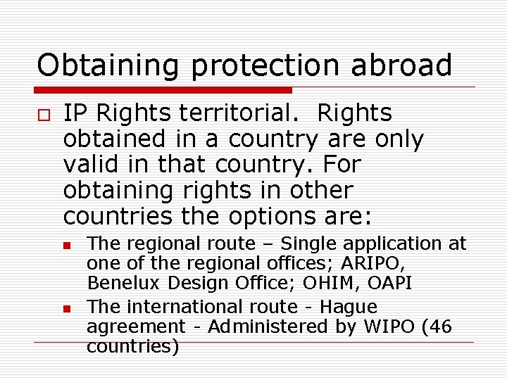 Obtaining protection abroad o IP Rights territorial. Rights obtained in a country are only Obtaining protection abroad o IP Rights territorial. Rights obtained in a country are only
