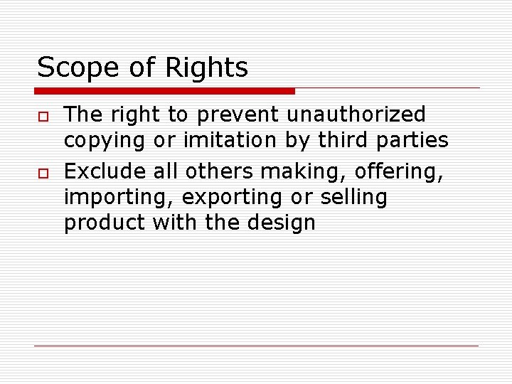Scope of Rights o o The right to prevent unauthorized copying or imitation by Scope of Rights o o The right to prevent unauthorized copying or imitation by