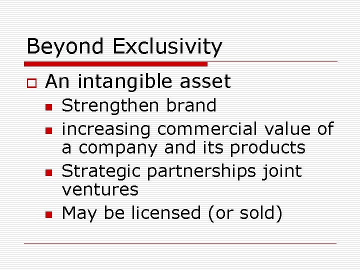 Beyond Exclusivity o An intangible asset n n Strengthen brand increasing commercial value of Beyond Exclusivity o An intangible asset n n Strengthen brand increasing commercial value of