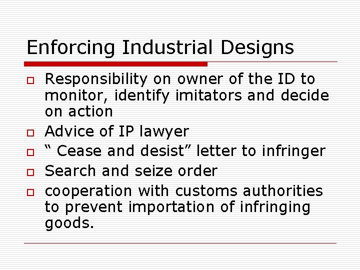 Enforcing Industrial Designs o o o Responsibility on owner of the ID to monitor, Enforcing Industrial Designs o o o Responsibility on owner of the ID to monitor,