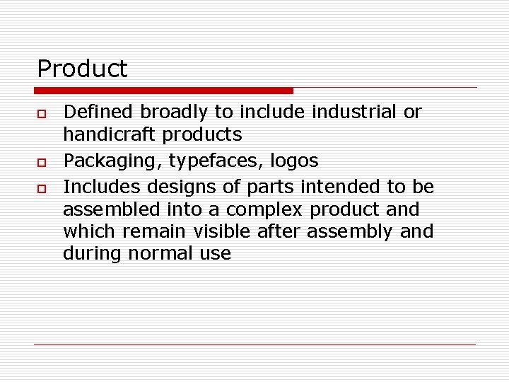 Product o o o Defined broadly to include industrial or handicraft products Packaging, typefaces, Product o o o Defined broadly to include industrial or handicraft products Packaging, typefaces,