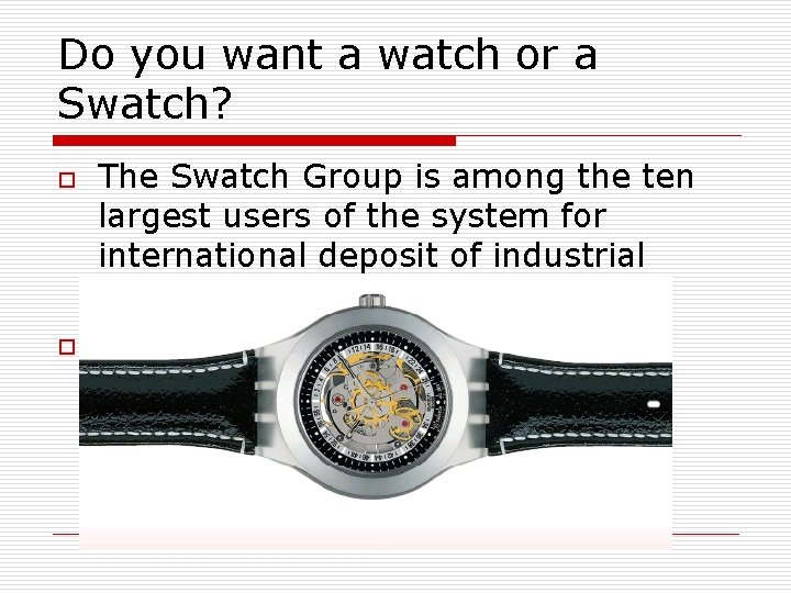 Do you want a watch or a Swatch? o o The Swatch Group is Do you want a watch or a Swatch? o o The Swatch Group is