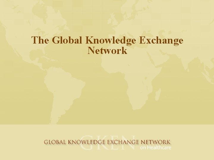 The Global Knowledge Exchange Network 