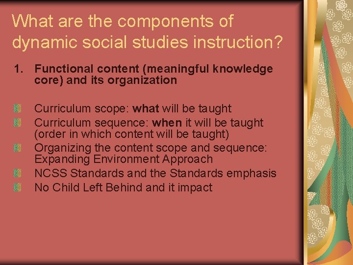What are the components of dynamic social studies instruction? 1. Functional content (meaningful knowledge What are the components of dynamic social studies instruction? 1. Functional content (meaningful knowledge