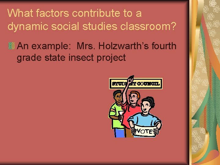 What factors contribute to a dynamic social studies classroom? An example: Mrs. Holzwarth’s fourth What factors contribute to a dynamic social studies classroom? An example: Mrs. Holzwarth’s fourth