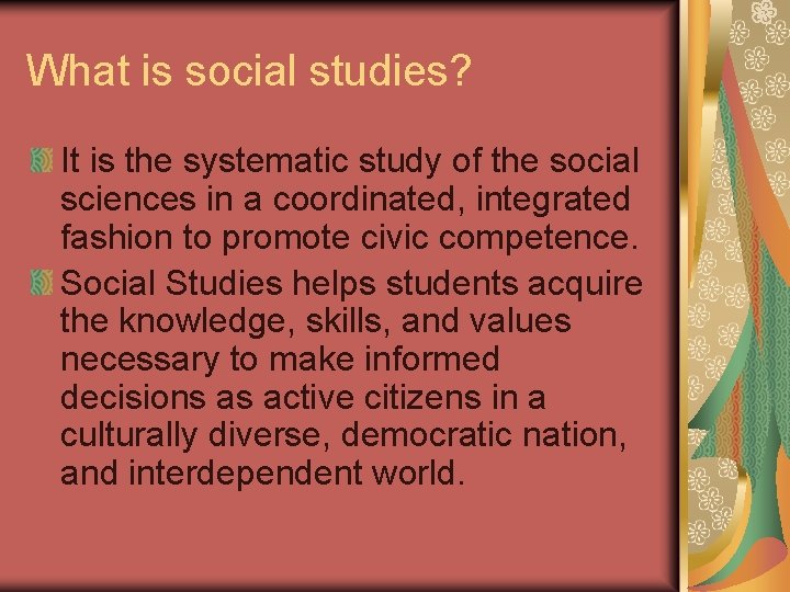 What is social studies? It is the systematic study of the social sciences in What is social studies? It is the systematic study of the social sciences in