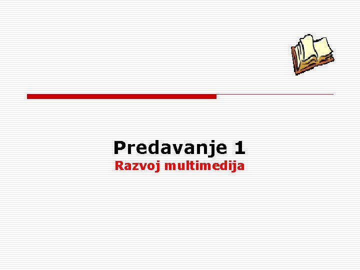 Predavanje 1 Razvoj multimedija 