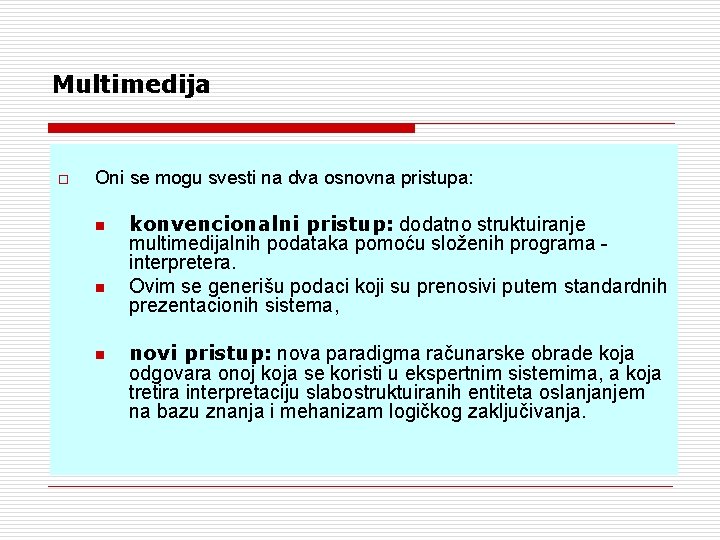Multimedija o Oni se mogu svesti na dva osnovna pristupa: n n n konvencionalni Multimedija o Oni se mogu svesti na dva osnovna pristupa: n n n konvencionalni