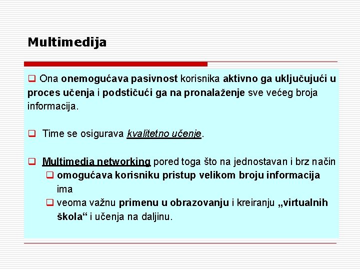 Multimedija q Ona onemogućava pasivnost korisnika aktivno ga uključujući u proces učenja i podstičući Multimedija q Ona onemogućava pasivnost korisnika aktivno ga uključujući u proces učenja i podstičući